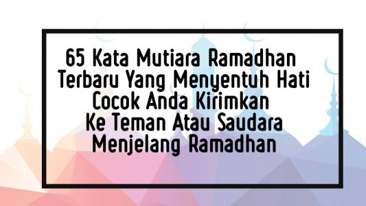 65 Kata Mutiara Ramadhan Terbaru Yang Menyentuh Hati