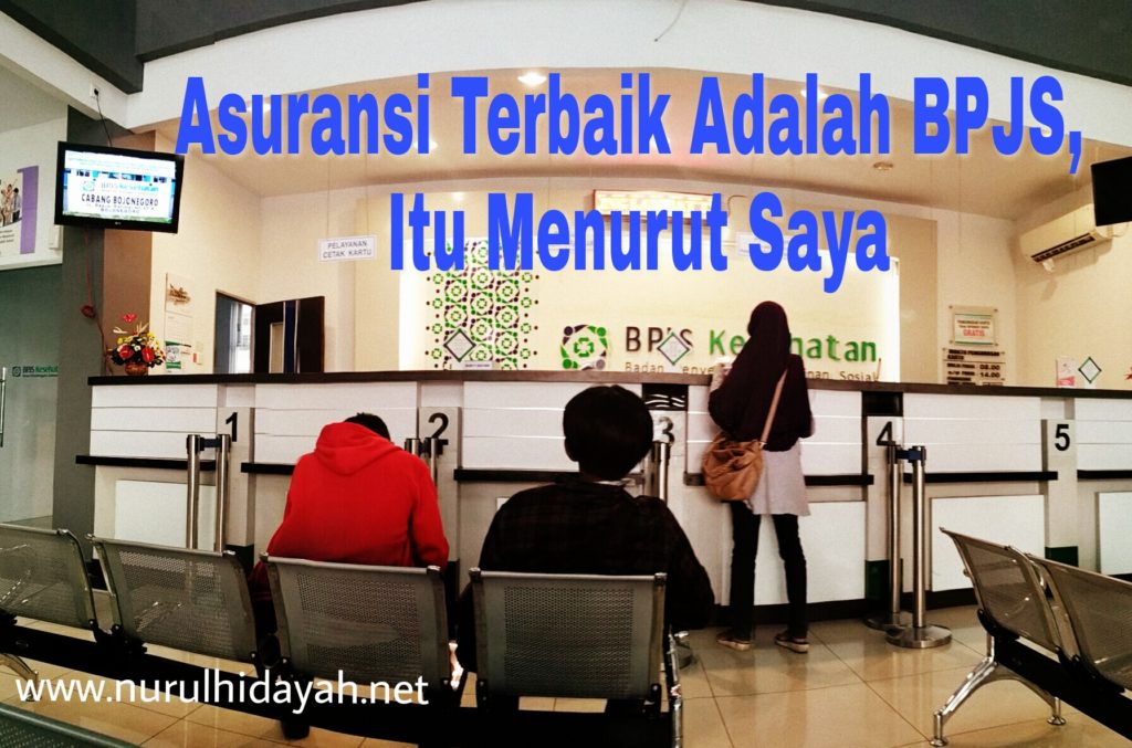 Asuransi Terbaik Adalah BPJS, Itu Menurut Saya