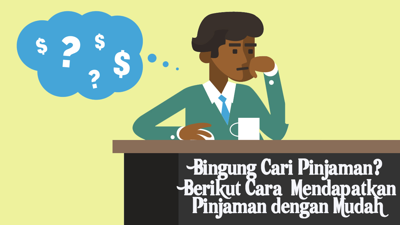 cara mendapat pinjaman dengan mudah