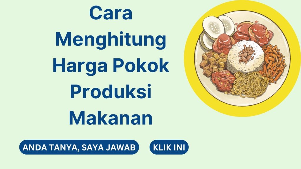 Cara Menghitung Harga Pokok Produksi Makanan