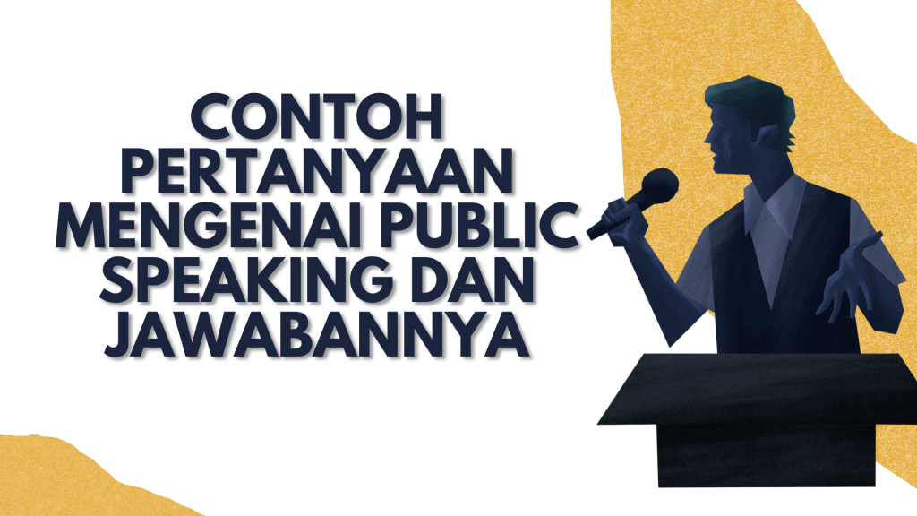 Contoh Pertanyaan Mengenai Public Speaking Dan Jawabannya