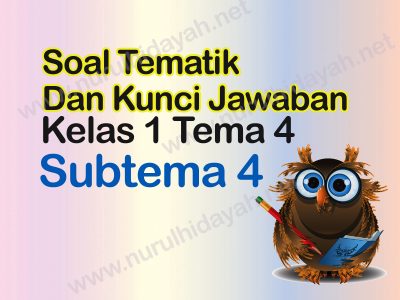 Contoh Soal Kelas 1 Tema 4 Subtema 4 Dan Jawaban