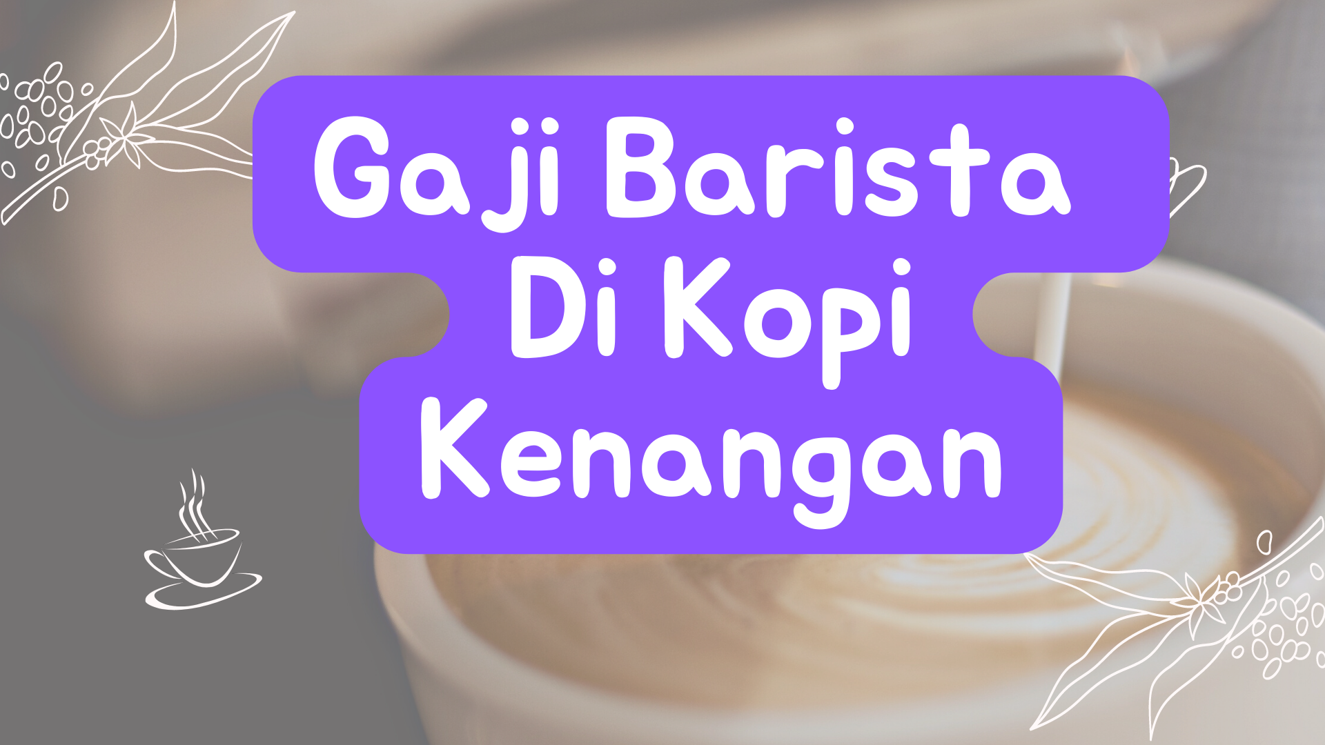 Gaji Barista Di Kopi Kenangan