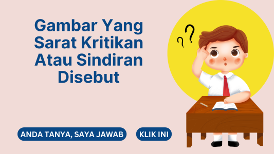 Gambar Yang Sarat Kritikan Atau Sindiran Disebut