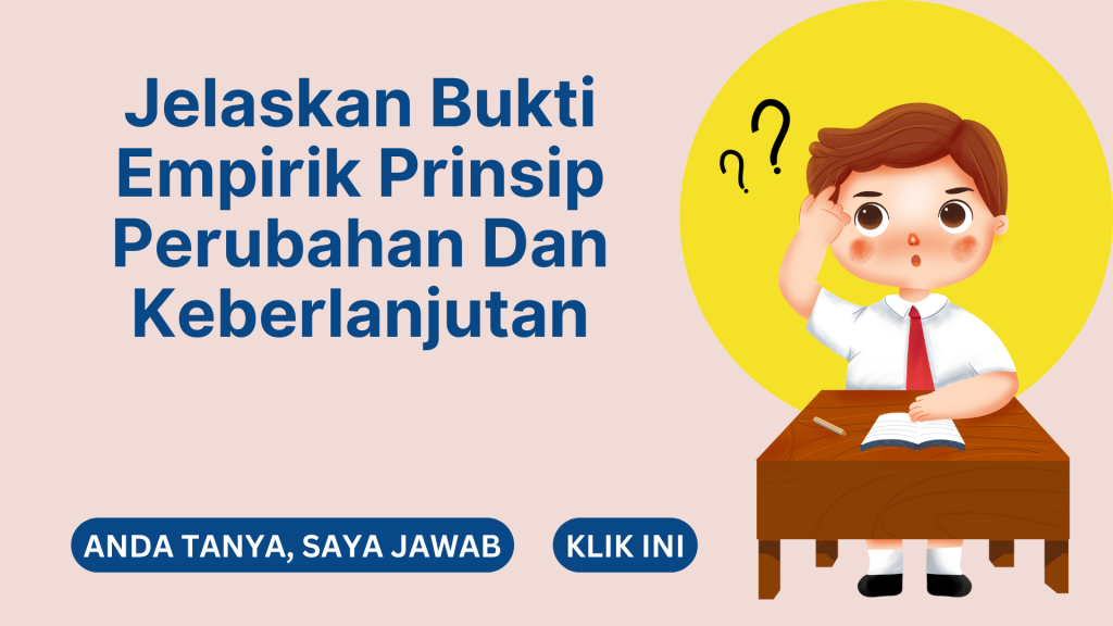 Jelaskan Bukti Empirik Prinsip Perubahan Dan Keberlanjutan