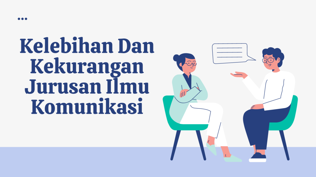 Kelebihan Dan Kekurangan Jurusan Ilmu Komunikasi