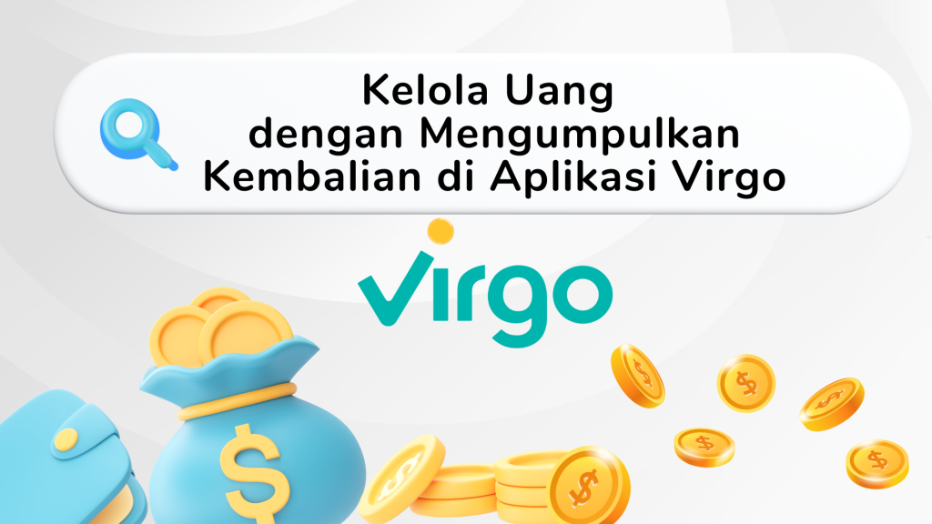 Kelola Uang dengan Mengumpulkan Kembalian di Aplikasi Virgo