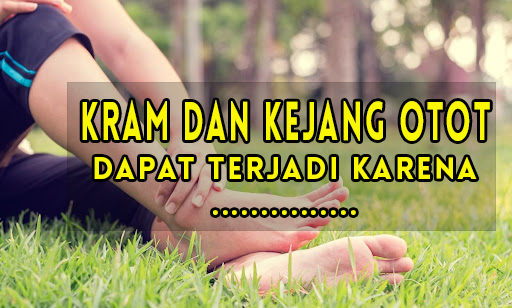 Kram Dan Kejang Otot Dapat Terjadi Karena