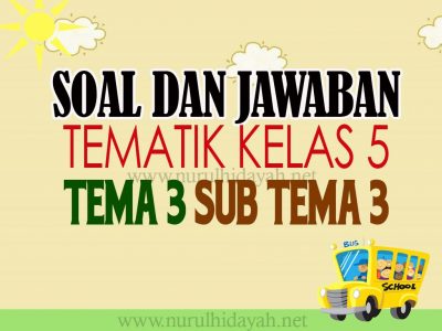 Kumpulan Soal Kelas 5 Tema 3 Subtema 3 Dan Jawabannya