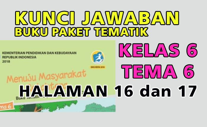 Kunci Jawaban Kelas 6 Tema 6 Halaman 16 dan 17