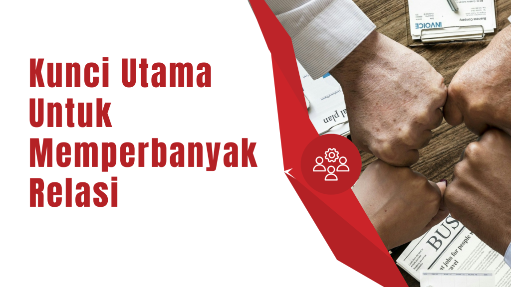 Kunci Utama Untuk Memperbanyak Relasi