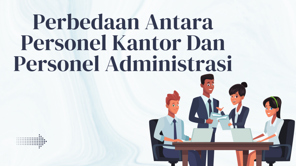 Perbedaan Antara Personel Kantor Dan Personel Administrasi