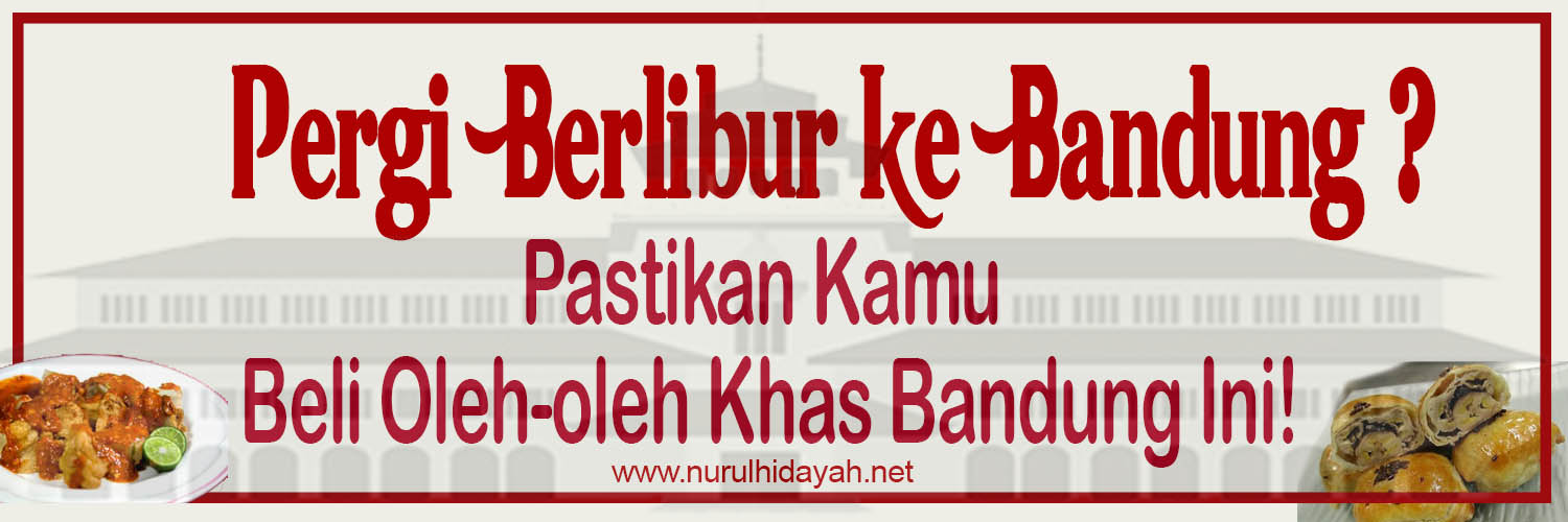 Pergi Berlibur Ke Bandung Pastikan Kamu Beli Oleh-oleh Khas Bandung Ini!