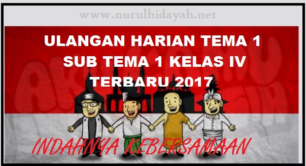 Soal Ulangan Tema 1 Sub Tema 1 Kelas Iv Terbaru