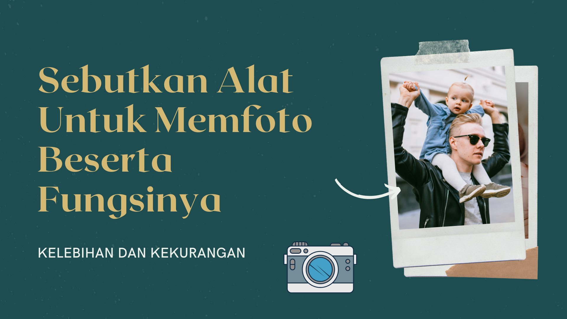 Sebutkan Alat Untuk Memfoto Beserta Fungsinya