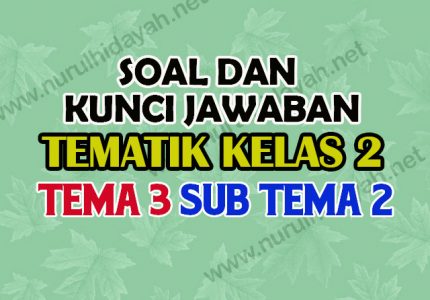 Soal Dan Kunci Jawaban Kelas 2 Tema 3 Subtema 2