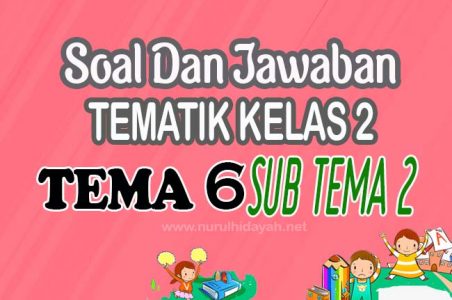 Soal Kelas 2 Tema 6 Subtema 2 Dan Jawabannya