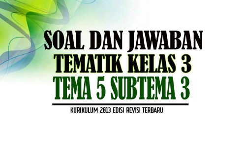 Soal Kelas 3 Tema 5 Subtema 3