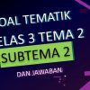 Soal Kelas 3 tema 2 subtema 2