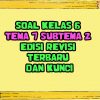 Soal Kelas 6 Tema 7 Subtema 2 Edisi Revisi Terbaru Dan Kunci