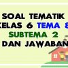 Soal Kelas 6 Tema 8 Kurikulum 2013 Subtema 2 Dan Jawabannya