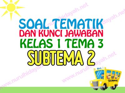 Soal Tema 3 Kelas 1 Subtema 2 Dan Jawabannya