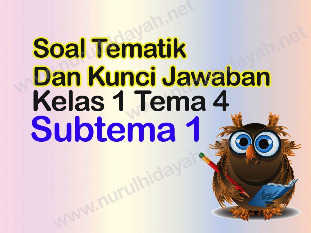 Soal Tema 4 Kelas 1 Subtema 1 Dan Kunci Jawabannya