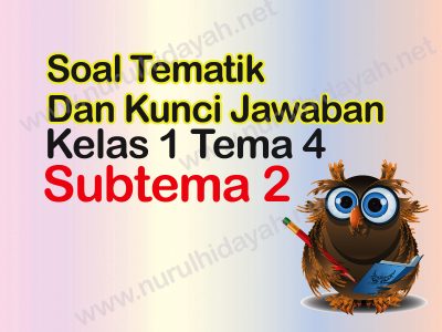 Soal Tematik Kelas 1 Tema 4 Subtema 2 Dan Jawabannya