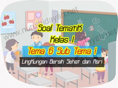 Soal Tematik Kelas 1 Tema 6 sub tema 1