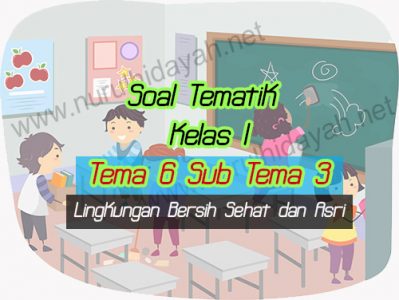 Soal Tematik Kelas 1 Tema 6 sub tema 3