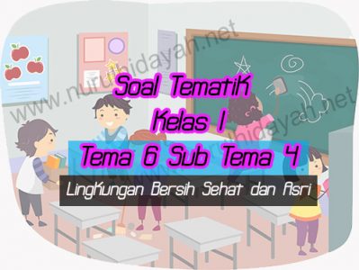 Soal Kelas 1 Tema 6 sub tema 4