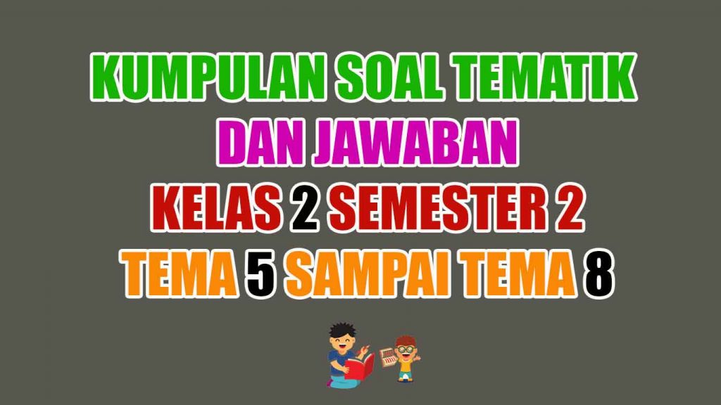 Soal Tematik Kelas 2 SD Semester 2