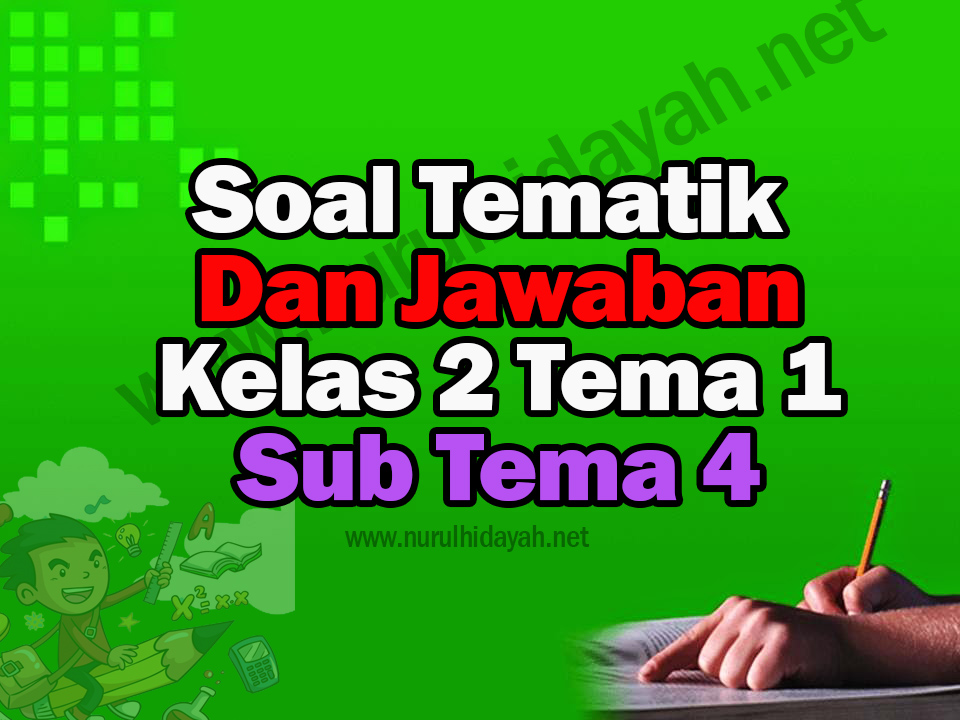 Soal Tematik Kelas 2 Sd Tema 1 Subtema 4 Dan Jawabannya