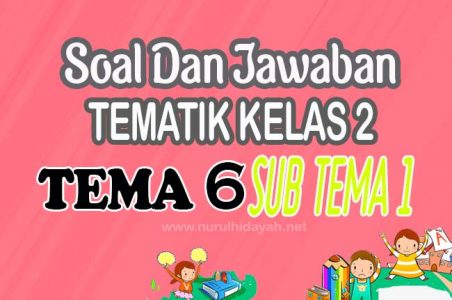 Soal Tematik Kelas 2 Tema 6 Subtema 1 Dan Jawabannya