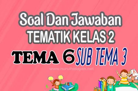 Soal Tematik Kelas 2 Tema 6 Subtema 3