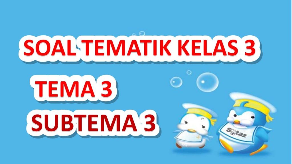 Soal Tematik Kelas 3 Tema 3 Subtema 3