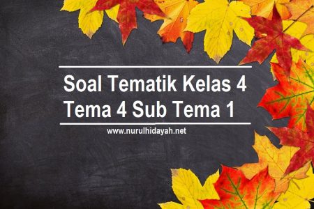 Soal Tematik Kelas 4 Tema 4 Sub Tema 1