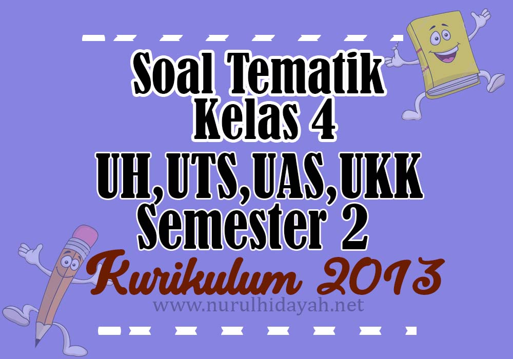 Soal Tematik Kelas 4 UH UTS UAS UKK Semester 2