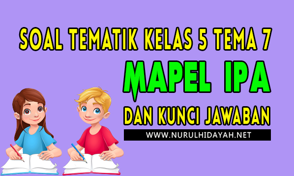 Soal Tematik Kelas 5 Tema 7 Mapel IPA