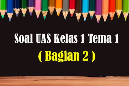 soal uas kelas 1 tema 1