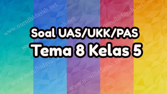 Soal UAS Tema 8 Kelas 5