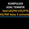 Soal UH/PH UTS/PTS UKK/PAT kelas 5 semester 2