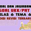 Soal UKK Kelas 6 Tema 6