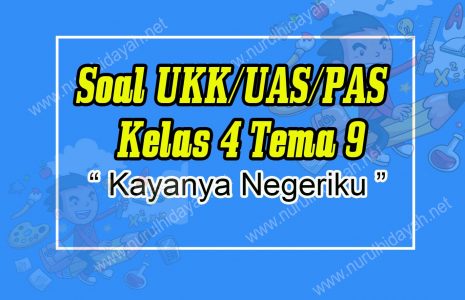 Soal UKK UAS PAS Kelas 4 Tema 9 Kayanya Negeriku