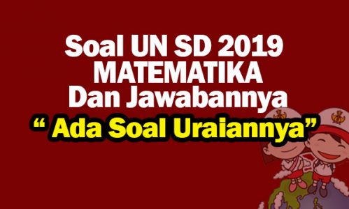 Soal UN SD MTK 2019