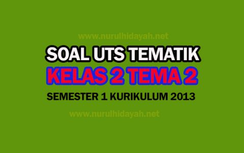 Soal UTS Tematik Kelas 2 Tema 2 Edisi Revisi Terbaru