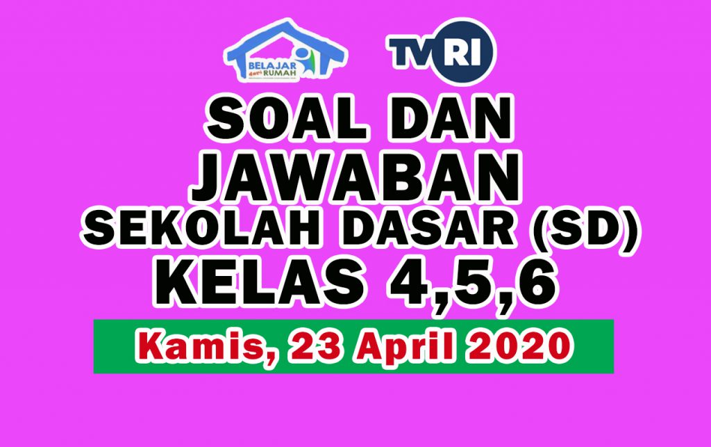 Soal dan Jawaban TVRI SD Kelas 4 5 6, Kamis 23 April 2020