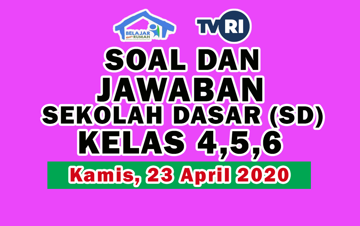 Soal dan Jawaban TVRI SD Kelas 4 5 6, Kamis 23 April 2020