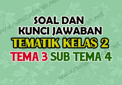 Soal Dan Kunci Tematik Kelas 2 Tema 3 Subtema 4