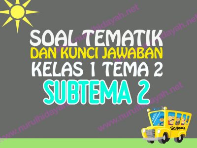 Soal tematik Kelas 1 Tema 2 Subtema 2 Dan Jawabannya